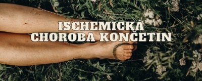 Ischemická choroba dolných končatín: Ako ju spoznať a vyliečiť? | ARNO-obuv.sk - obuv s tradíciou